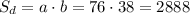 S_{d}=a\cdot b=76\cdot38=2888