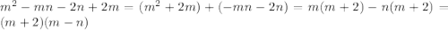 m^{2}-mn-2n+2m=(m^{2}+2m)+(-mn-2n)=m(m+2)-n(m+2) = (m+2)(m-n)