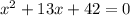 x^{2}+13x+42=0