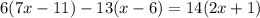 6(7x-11)-13(x-6)=14(2x+1) 