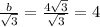 \frac{b}{\sqrt{3}}=\frac{4\sqrt{3}}{\sqrt{3}}=4