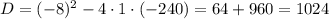 D=(-8)^{2}-4\cdot1\cdot(-240)=64+960=1024