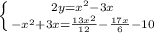 \left \{ {{2y=x^2-3x} \atop {-x^2+3x=\frac{13x^2}{12}-\frac{17x}{6}-10}} \right