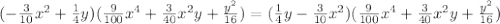 (-\frac{3}{10}x^{2}+\frac{1}{4}y)(\frac{9}{100}x^{4}+\frac{3}{40}x^{2}y+\frac{y^{2}}{16})= (\frac{1}{4}y-\frac{3}{10}x^{2})(\frac{9}{100}x^{4}+\frac{3}{40}x^{2}y+\frac{y^{2}}{16})