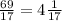 \frac{69}{17}=4\frac{1}{17}