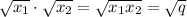 \sqrt{x_1}\cdot \sqrt{x_2}=\sqrt{x_1x_2}=\sqrt{q}