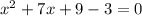 x^{2}+7x+9-3=0