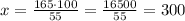 x=\frac{165\cdot100}{55}=\frac{16500}{55}=300