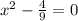 x^{2}-\frac{4}{9}=0