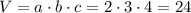 V=a\cdot b\cdot c=2\cdot3\cdot4=24