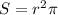 S=r^2\pi