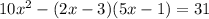 10x^{2}-(2x-3)(5x-1)=31