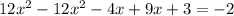 12x^{2}-12x^{2}-4x+9x+3=-2