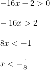 -16x-20 \\ \\ -16x2 \\ \\ 8x<-1 \\ \\ x<-\frac{1}{8}