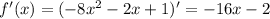 f'(x)=(-8x^2-2x+1)' = -16x-2