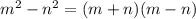 m^{2}-n^{2}=(m+n)(m-n)