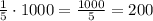 \frac{1}{5}\cdot1000=\frac{1000}{5}=200