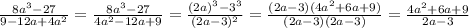 \frac{8a^{3}-27}{9-12a+4a^{2}}=\frac{8a^{3}-27}{4a^{2}-12a+9}=\frac{(2a)^{3}-3^{3}}{(2a-3)^{2}}=\frac{(2a-3)(4a^{2}+6a+9)}{(2a-3)(2a-3)}=\frac{4a^{2}+6a+9}{2a-3}