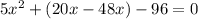 5x^{2}+(20x-48x)-96=0