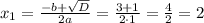 x_{1}=\frac{-b+\sqrt{D}}{2a}=\frac{3+1}{2\cdot1}=\frac{4}{2}=2