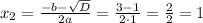 x_{2}=\frac{-b-\sqrt{D}}{2a}=\frac{3-1}{2\cdot1}=\frac{2}{2}=1