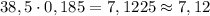 38,5\cdot0,185=7,1225\approx7,12