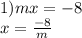 1) mx=-8\\ x=\frac{-8}{m}