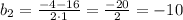 b_{2}=\frac{-4-16}{2\cdot1}=\frac{-20}{2}=-10