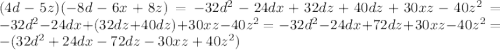 (4d-5z)(-8d-6x+8z)=-32d^{2}-24dx+32dz+40dz+30xz-40z^{2}= -32d^{2}-24dx+(32dz+40dz)+30xz-40z^{2}=-32d^{2}-24dx+72dz+30xz-40z^{2}= -(32d^{2}+24dx-72dz-30xz+40z^{2})