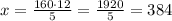 x=\frac{160\cdot12}{5}=\frac{1920}{5}=384