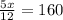 \frac{5x}{12}=160