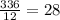 \frac{336}{12}=28