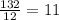 \frac{132}{12}=11