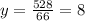 y=\frac{528}{66}=8