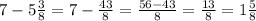 7-5\frac{3}{8}=7-\frac{43}{8}=\frac{56-43}{8}=\frac{13}{8}=1\frac{5}{8}