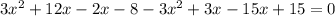 3x^{2}+12x-2x-8-3x^{2}+3x-15x+15=0