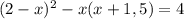 (2-x)^{2}-x(x+1,5)=4