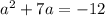 a^{2}+7a=-12