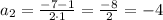 a_{2}=\frac{-7-1}{2\cdot1}=\frac{-8}{2}=-4