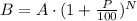 B=A\cdot(1+\frac{P}{100})^{N} 