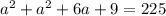 a^{2}+a^{2}+6a+9=225