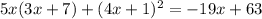 5x(3x+7)+(4x+1)^2=-19x+63