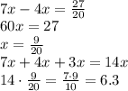 \\ 7x - 4x=\frac{27}{20} \\ 60x=27 \\ x=\frac{9}{20} \\ 7x+4x+3x=14x \\ 14\cdot\frac{9}{20}=\frac{7\cdot9}{10}=6.3