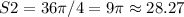 S2=36\pi/4=9\pi\approx28.27