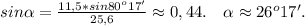 sin\alpha=\frac{11,5*sin80^o17'}{25,6}\approx0,44.\ \ \ \alpha\approx26^o17'.