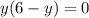 y(6-y)=0