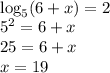 \\\log_5(6+x)=2\\ 5^2=6+x\\ 25=6+x\\ x=19