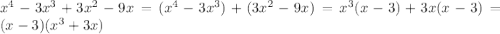 x^{4}-3x^{3}+3x^{2}-9x=(x^{4}-3x^{3})+(3x^{2}-9x)=x^{3}(x-3)+3x(x-3)=(x-3)(x^{3}+3x)