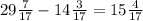 29\frac{7}{17}-14\frac{3}{17}=15\frac{4}{17}