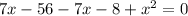 7x-56-7x-8+x^{2}=0